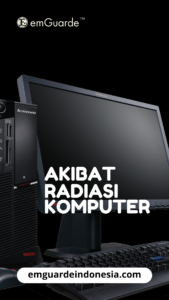 Akibat Paparan Radiasi Komputer - emguarde indonesia