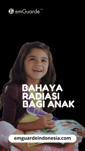 Bahaya Radiasi Elektromagnetik Untuk Anak-Anak - emguarde indonesia