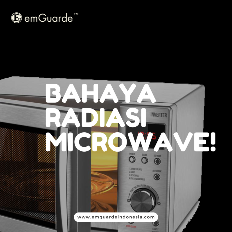 26. Dampak dan Bahaya Radiasi Elektromagnetik Pada Microwave Bagi Tubuh - Emguarde Indonesia