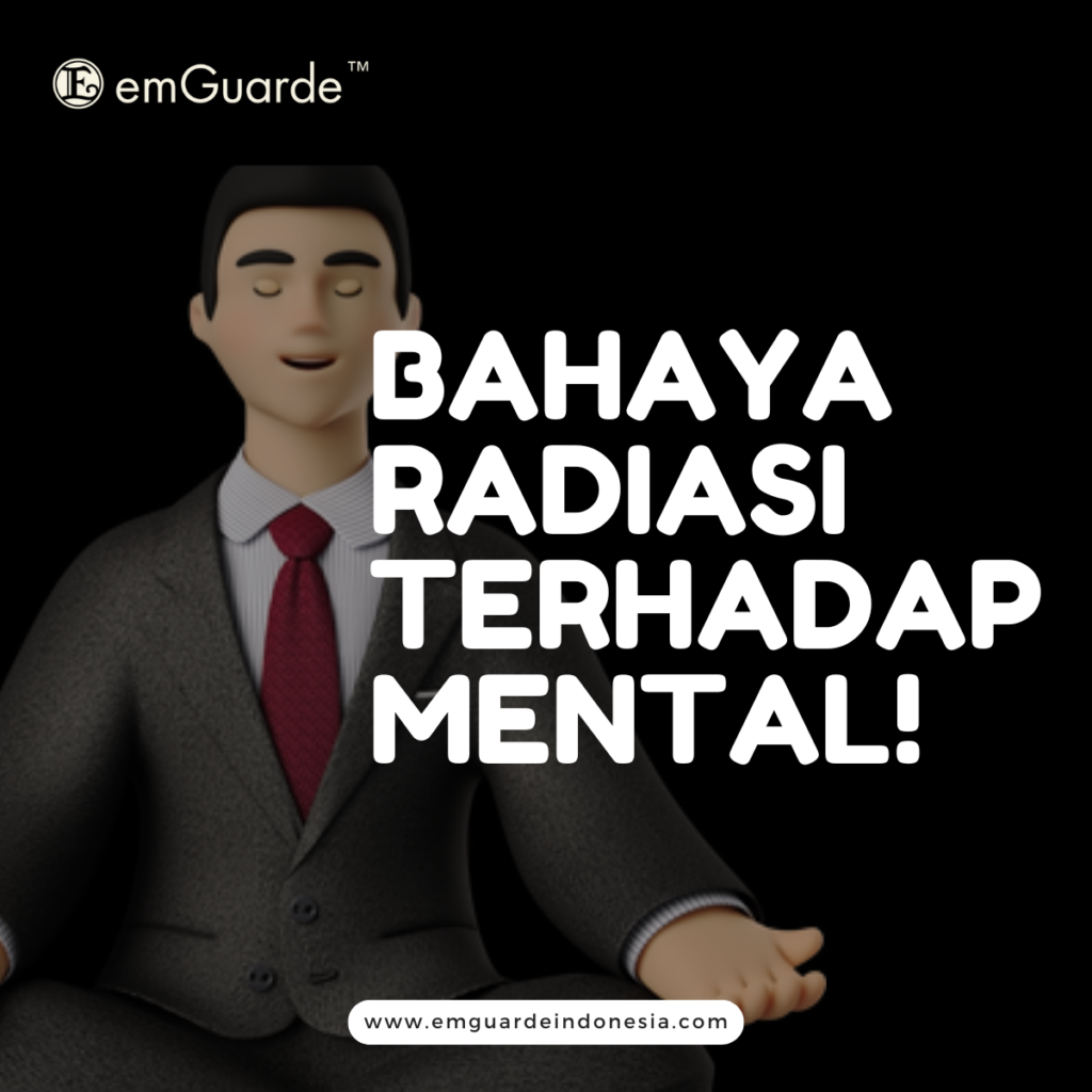 28. Dampak dan Bahaya Radiasi Elektromagnetik Terhadap Kesehatan Mental - Emguarde Indonesia